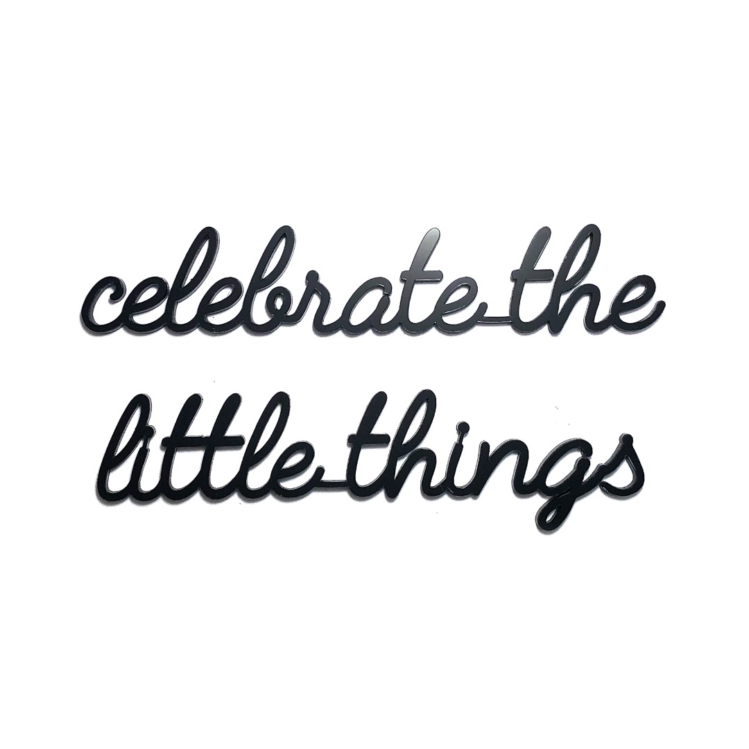 self-adhesive quote - celebrate the little things - black